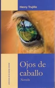 OJOS DE CABALLO.. | Henry Trujillo