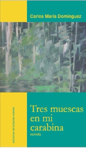 TRES MUESCAS EN MI CARABINA | Carlos María Domínguez