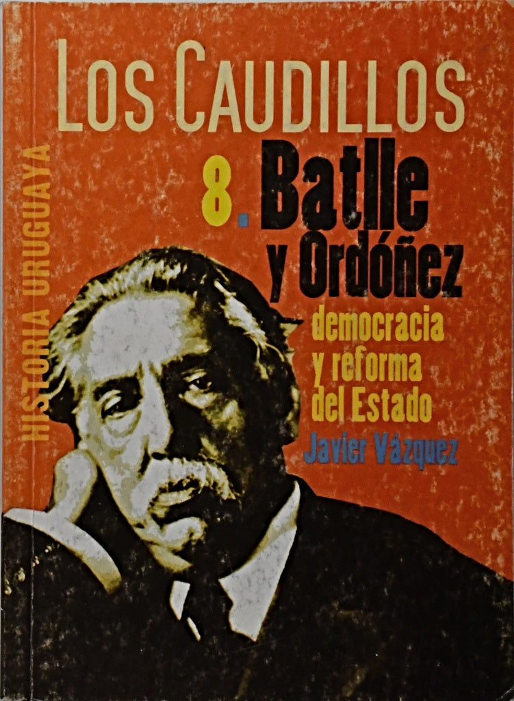 LOS CAUDILLOS 8. BATLLE Y ORDÓÑEZ.. | Javier Vázquez