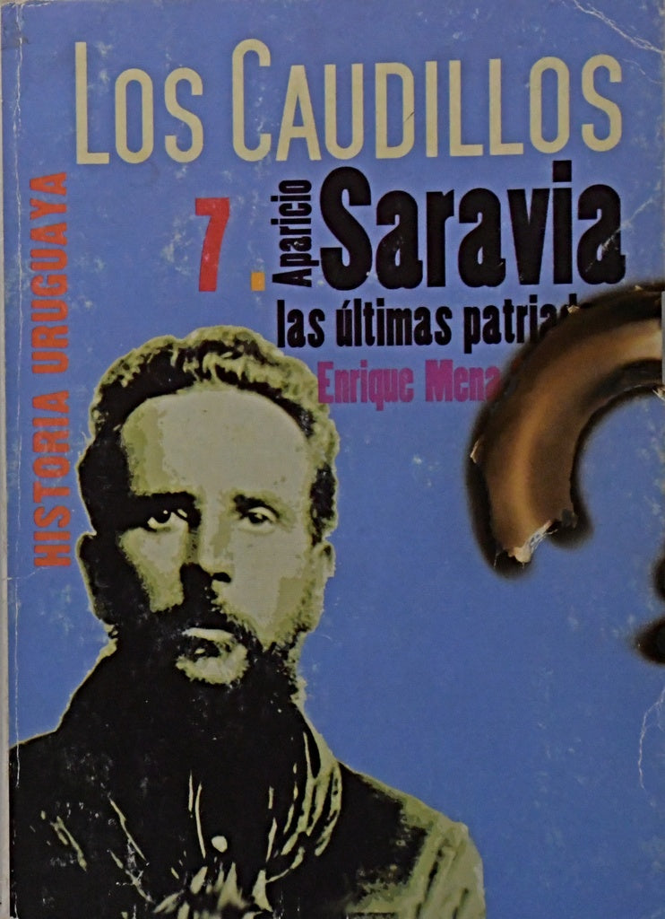 LOS CAUDILLOS 7. APARICIO SARAVIA..  | Enrique Mena Segarra