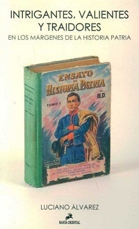 INTRIGANTES, VALIENTES Y TRAIDORES.. | Luciano Álvarez