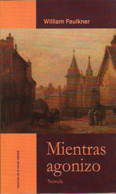 MIENTRAS AGONIZO * | WILLIAM FAULKNER