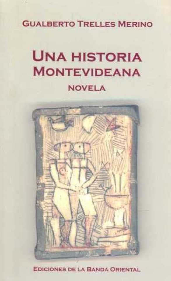 UNA HISTORIA MONTEVIDEANA.. | Gualberto Trelles Merino