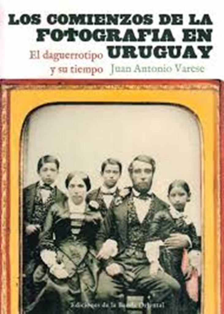 LOS COMIENZOS DE LA FOTOGRAFIÁ EN URUGUAY.. | Juan Antonio Varese