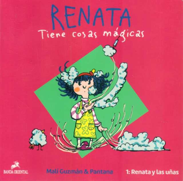 RENATA Y LAS UÑAS 1. TIENE COSAS MAGICAS | Malí Guzmán