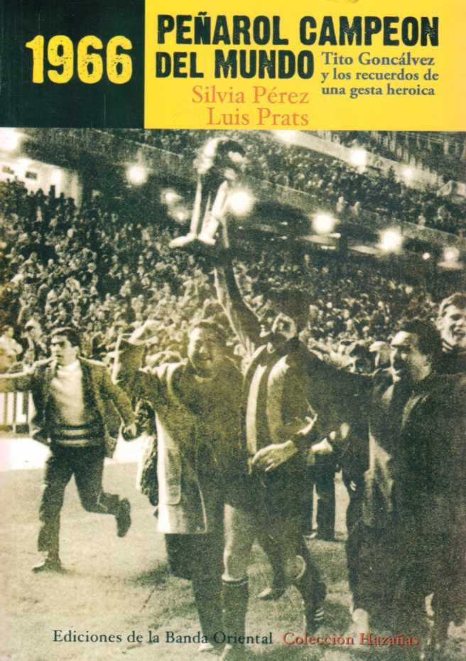 1966 PEÑAROL CAMPEON DEL MUNDO | Silvia A. Pérez
