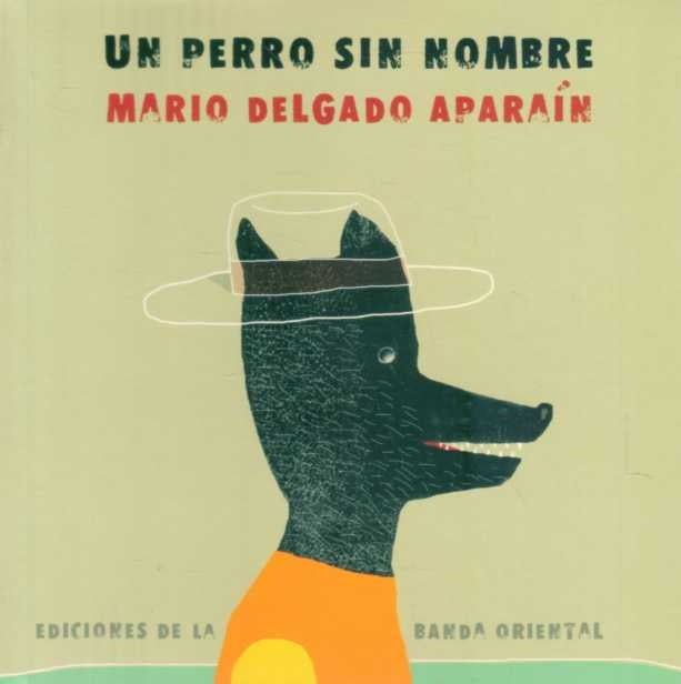 Un perro sin nombre  | Mario Delgado Aparaín