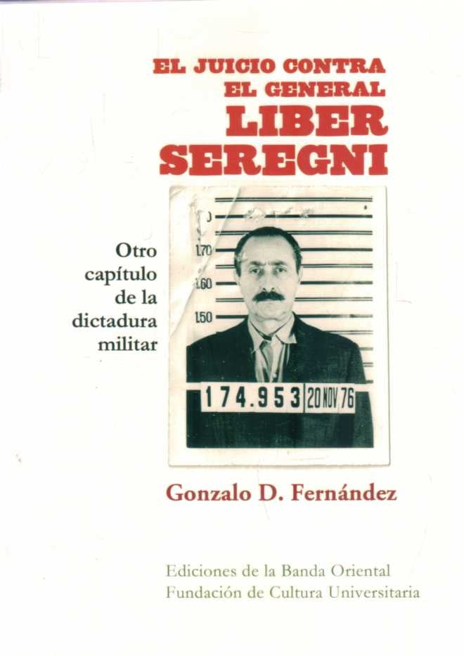 EL JUICIO CONTRA EL GENERAL LIBER SEREGNI | GONZALO D FERNANDEZ