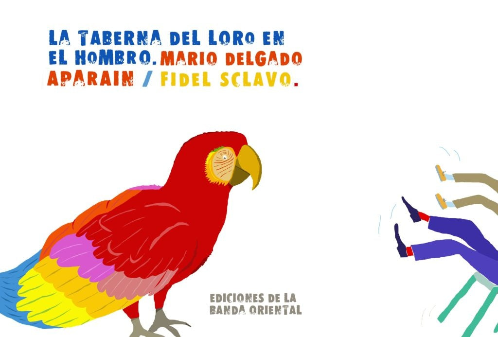 LA TABERNA DEL LORO EN EL HOMBRO*.. | Mario Delgado Aparaín