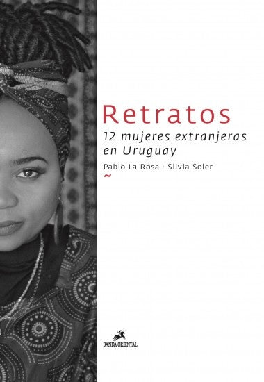 RETRATOS. 12 MUJERES EXTRANJERAS EN URUGUAY | PABLO LA ROSA