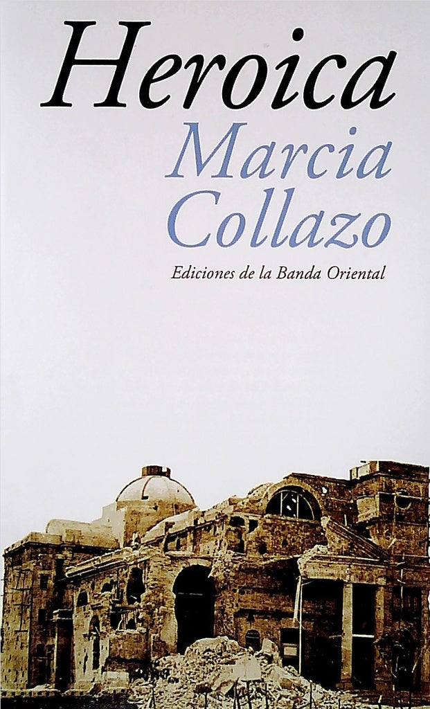 HEROICA*.. | Marcia Collazo Ibáñez