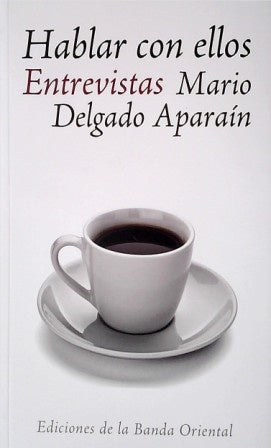 HABLAR CON ELLOS.. | Mario Delgado Aparaín