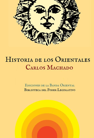 HISTORIA DE LOS ORIENTALES*.. | Carlos Machado