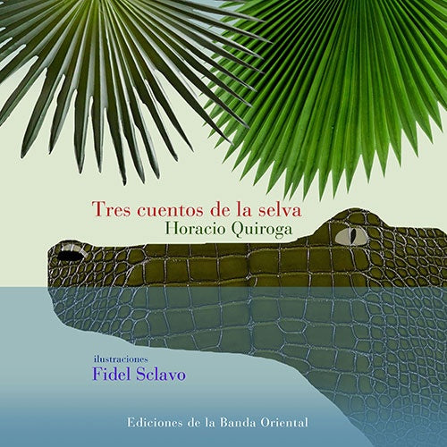 TRES CUENTOS DE LA SELVA.. | Horacio Quiroga