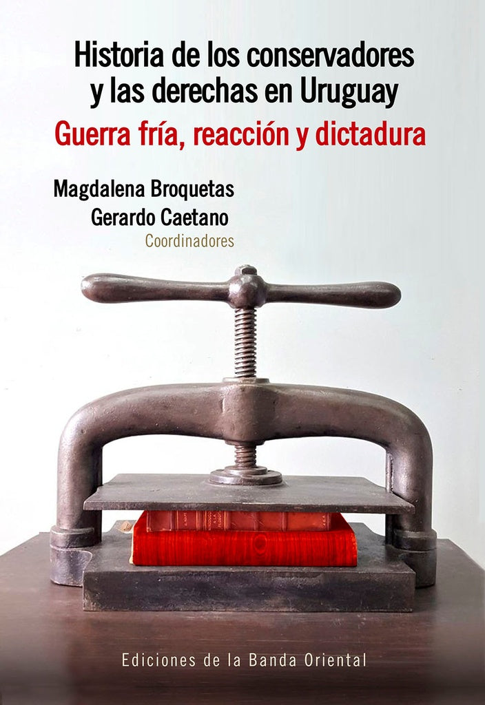 HISTORIA DE LOS CONSERVADORES Y LAS DERECHAS EN URUGUAY 2*.. | Caetano, Broquetas