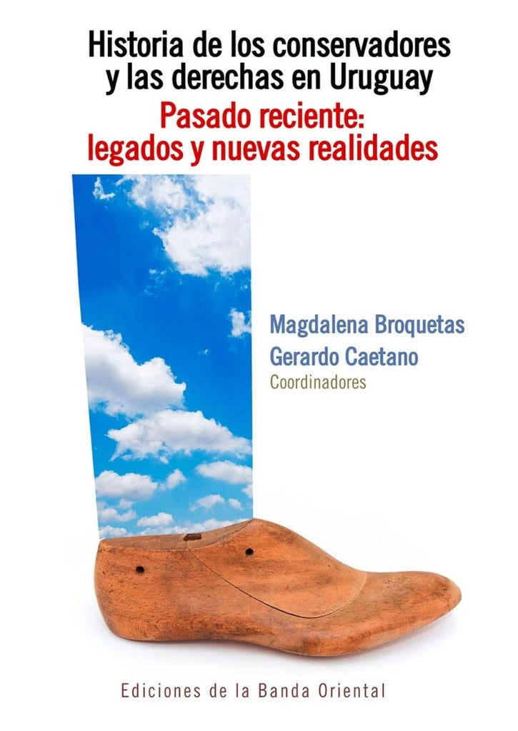 HISTORIA DE LOS CONSERVADORES Y LAS DERECHAS EN URUGUAY 3*.. | Gerardo Caetano