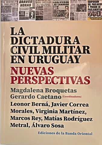 LA DICTADURA CIVIL MILITAR EN URUGUAY. NUEVAS PERSPECTIVAS.. | Magdalena  Broquetas