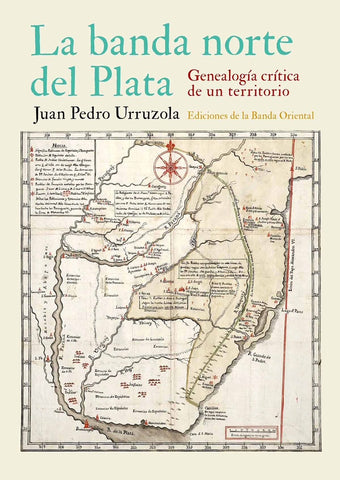LA BANDA NORTE DEL PLATA. GENEALOGÍA CRITICA DE UN TERRITORIO.. | Juan Pedro Urruzola