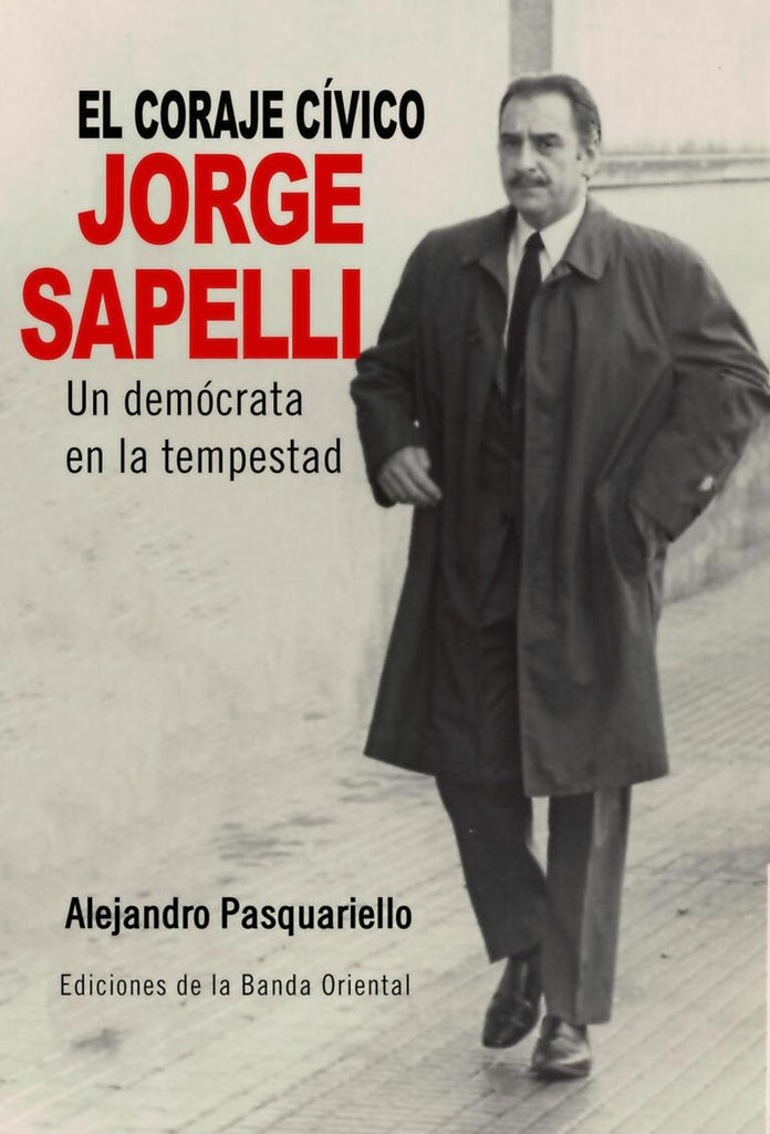 EL CORAJE CÍVICO. JORGE SAPELLI | ALEJANDRO PASQUARIELLO