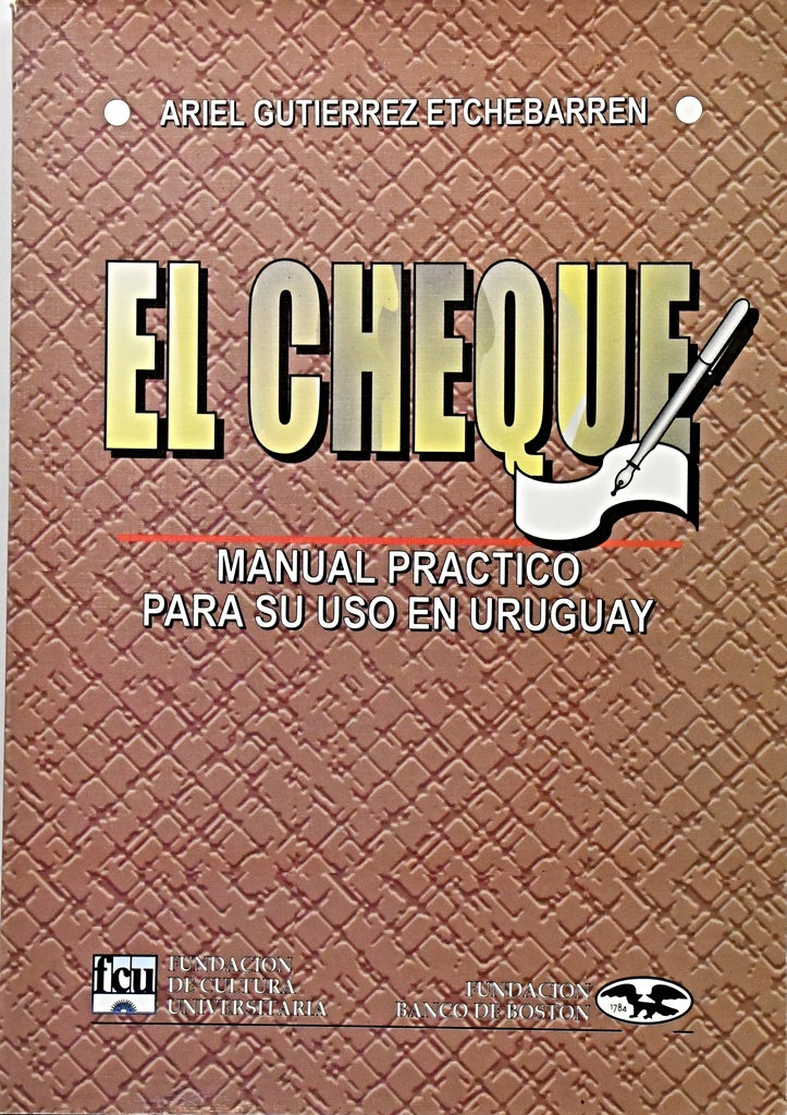EL CHEQUE: MANUAL PRACTICO PARA SU USO EN URUGUAY.. | ARIEL GUTIERREZ ETCHEBARREN