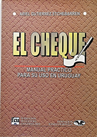 EL CHEQUE: MANUAL PRACTICO PARA SU USO EN URUGUAY.. | ARIEL GUTIERREZ ETCHEBARREN