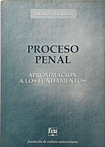 PROCESO PENAL APROXIMACION A LOS FUNDAMENTOS.. | Adolfo  Gelsi Bidart