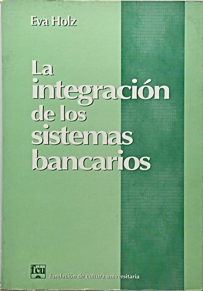 LA INTEGRACION DE LOS SISTEMAS BANCARIOS. | Eva  Holz