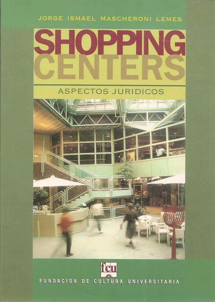 SHOPPING CENTERS. ASPECTOS JURIDICOS | JORGE ISMAEL MASCHERONI LEMES