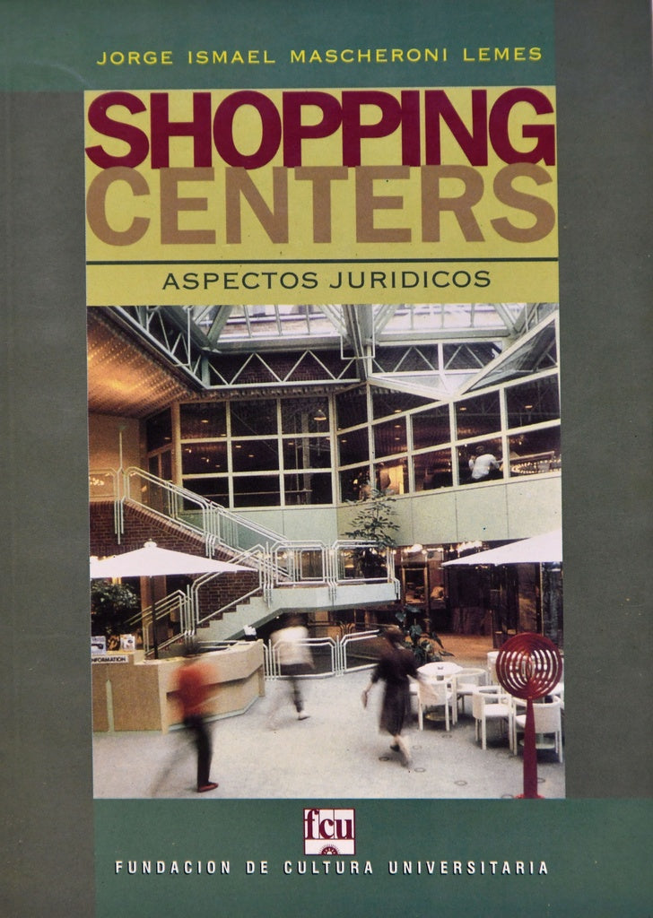 SHOPPING CENTERS. ASPECTOS JURIDICOS | JORGE ISMAEL MASCHERONI LEMES