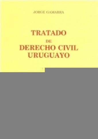 tratado de derecho civil uruguayo tomo XVII | Jorge  Gamarra