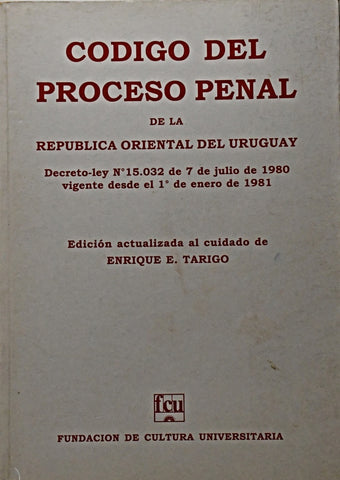 CÓDIGO DEL PROCESO PENAL  DE LA REPÚBLICA ORIENTAL DEL URUGUAY.. | Enrique E. Tarigo