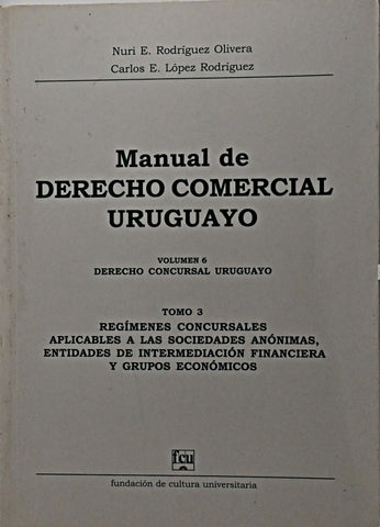 MANUAL DE DERECHO COMERCIAL URUGUAYO VOL 6 TOMO 3.. | Nuri E.  Rodríguez Olivera
