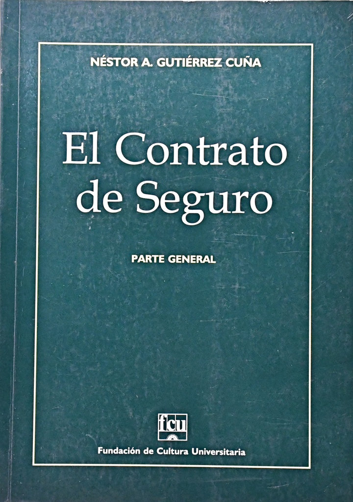 EL CONTRATO DE SEGURO. PARTE GENERAL.. | Nestor A. Gutierrez Cuña