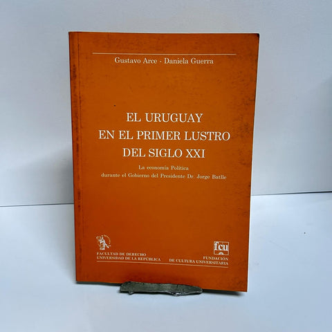 EL URUGUAY EN EL PRIMER ILUSTRO DEL SIGLO XXI.. | Gustavo Arce