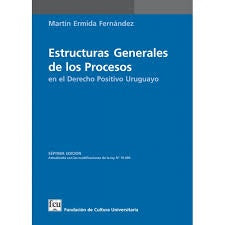 Estructuras generales de los procesos en el D. positivo uruguayo | Martin Ermida Fernandez