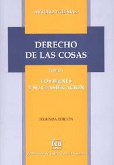 DERECHO DE LAS COSAS. TOMO I. LOS BIENES Y SU CLASIFICACIÓN .. | Arturo Yglesias