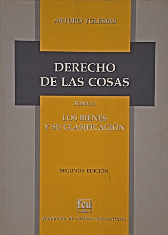 DERECHO DE LAS COSAS. TOMO I. LOS BIENES Y SU CLASIFICACIÓN .. | Arturo Yglesias