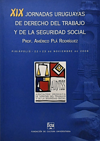 XIX JORNADAS URUGUAYAS DE DERECHO DEL TRABAJO Y DE LA SEGURIDAD SOCIAL.. | Americo Pla Rodriguez