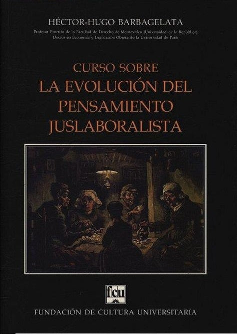 Curso sobre la evolucion del pensamiento Juslaboralista* | Héctor - Hugo  Barbagelata