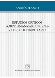 Estudios críticos sobre finanzas públicas y Derecho Tributario | Andres Blanco