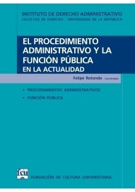 EL PROCEDIMIENTO ADMINISTRATIVO Y LA FUNCION PUBLICA EN LA ACTUALIDAD | Felipe Rotondo Tornaria