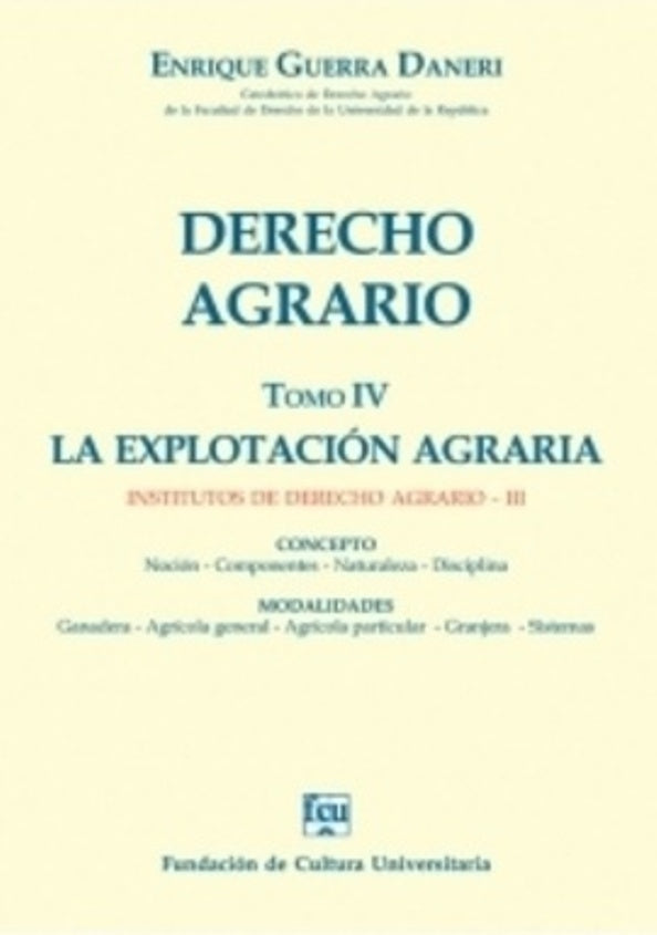 DERECHO AGRARIO TOMO IV LA EXPLOTACION AGRARIA | ENRIQUE GUERRA DANERI
