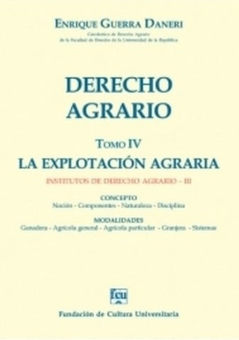 DERECHO AGRARIO TOMO IV LA EXPLOTACION AGRARIA | ENRIQUE GUERRA DANERI