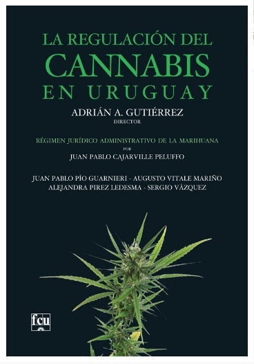 LA REGULACIÓN DE CANNABIS EN URUGUAY | ADRIAN GUTIERREZ