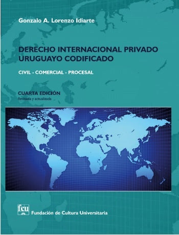 DERECHO INTERNACIONAL PRIVADO URUGUAYO CODIFICADO.. | Gonzalo A. Lorenzo Idiarte
