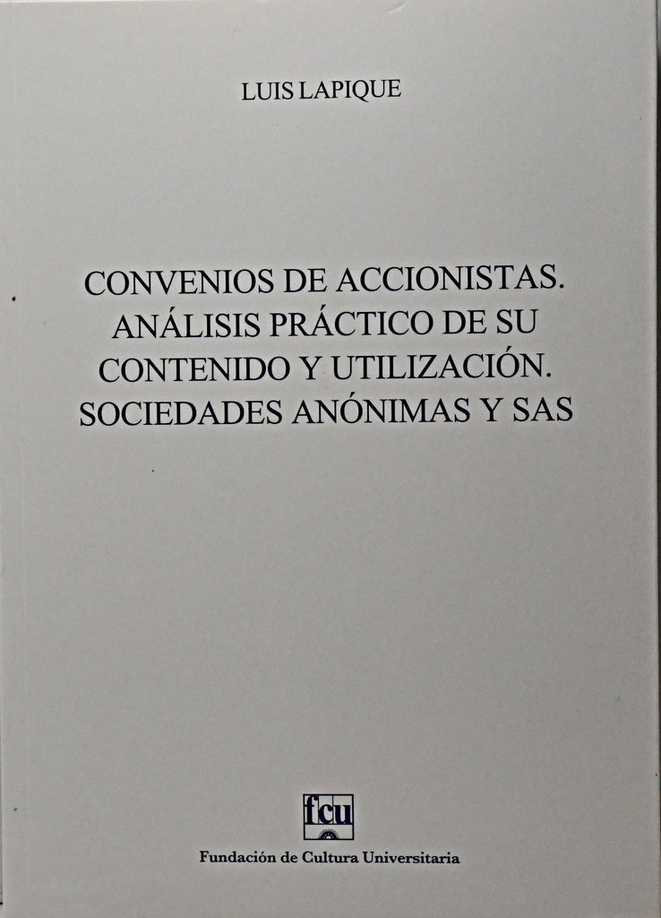 CONVENIOS DE ACCIONISTAS ANÁLISIS PRACTICO DE SU CONTENIDO Y UTILIZACIÓN SOCIEDADES ANÓNIMAS Y SAS.. | luis lapique