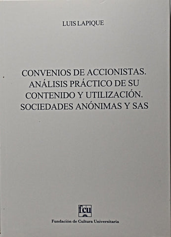 CONVENIOS DE ACCIONISTAS ANÁLISIS PRACTICO DE SU CONTENIDO Y UTILIZACIÓN SOCIEDADES ANÓNIMAS Y SAS.. | luis lapique