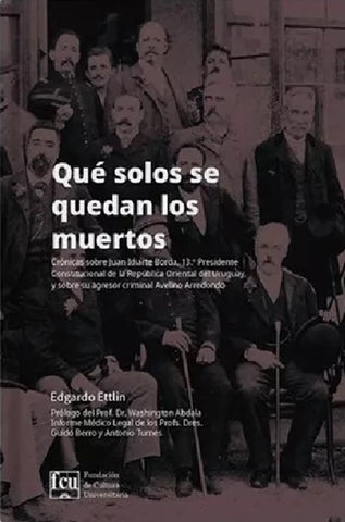 **QUÉ SOLOS SE QUEDAN LOS MUERTOS.* | Edgardo  Ettlin
