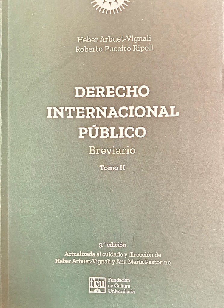 DERECHO INTERNACIONAL PÚBLICO. BREVIARIO. TOMO II.. | Heber  Arbuet Vignali