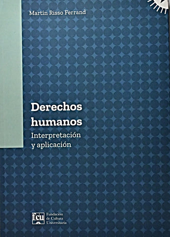 DERECHOS HUMANOS. INTERPRETACION Y APLICACION.. | Martin  Risso Ferrand